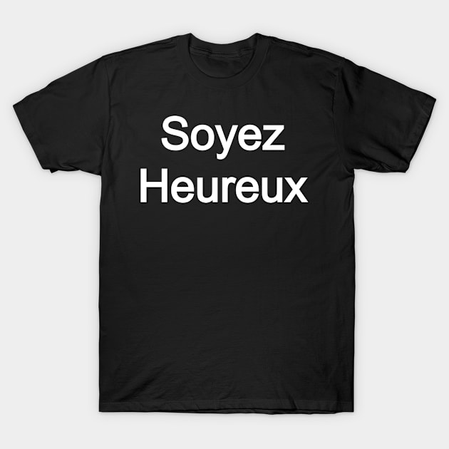 soyez heureux T-Shirt by CLOCLO